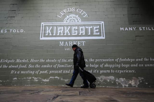 Kirkgate Market is part of the fabric of life in Leeds.