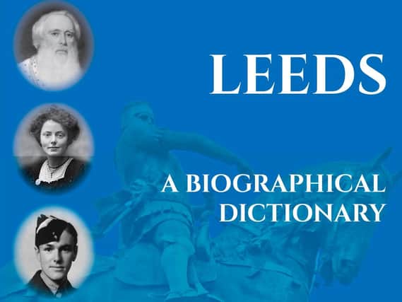 Leeds - A Biographical Dictionary by David Thornton.