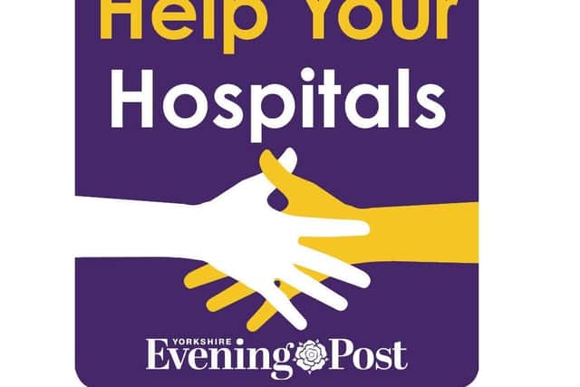 The Yorkshire Evening Post is teaming up with Leeds Hospitals Charity to begin the Help Your Hospitals campaign, encouraging readers to become regular donors.