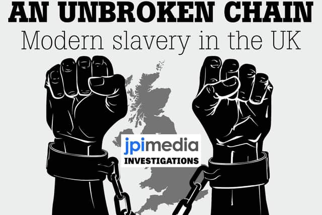 The JPIMedia Investigations team is running a week-long series of reports on the issue of modern slavery.