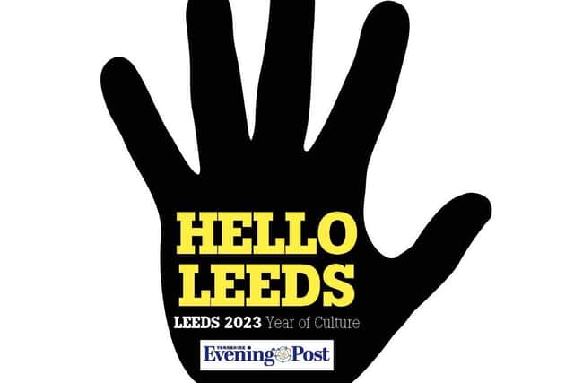 The Yorkshire Evening Post has teamed up with Leeds 2023 for Hello Leeds, a campaign celebrating arts and culture in our communities.