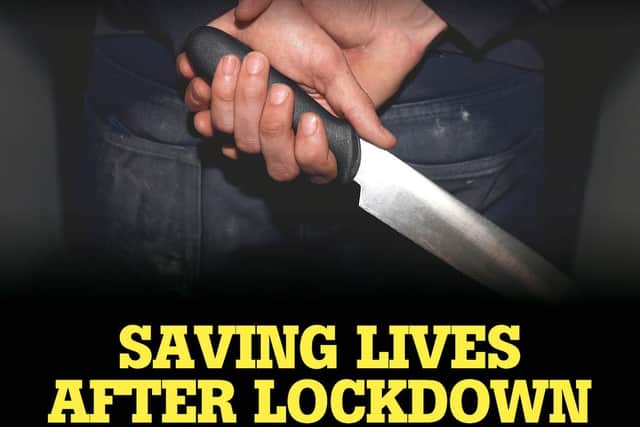 The Yorkshire Evening Post's Saving Lives After Lockdown campaign is looking at ways to prevent an upsurge in knife crime post-lockdown