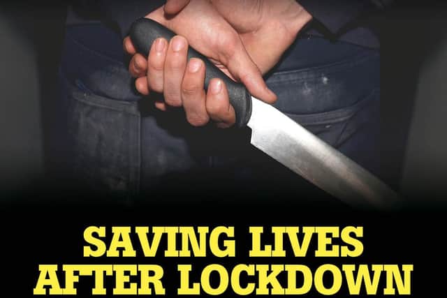 The Yorkshire Evening Post's Saving Lives After Lockdown campaign is looking at preventing an upsurge in knife crime post-lockdown