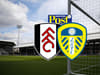Fulham v Leeds United: Early team news, predicted line-up and TV details