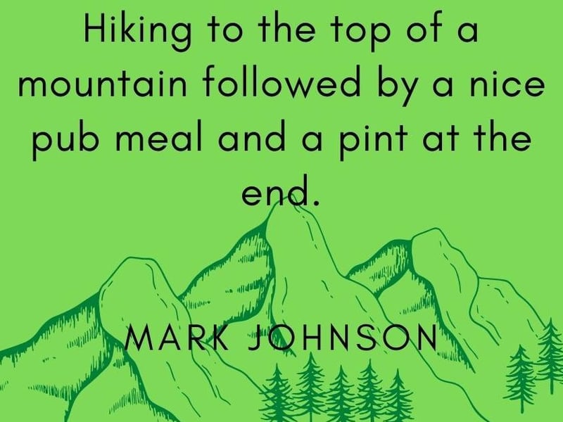 Mark Johnson, said: "Hiking to the top of a mountain followed by a nice pub meal and a pint at the end."