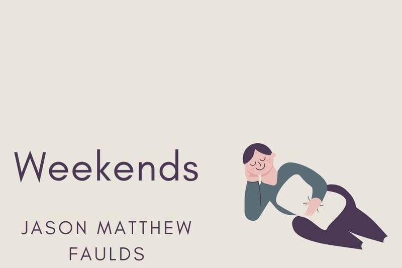 Jason Matthew Faulds, said: "Weekends."