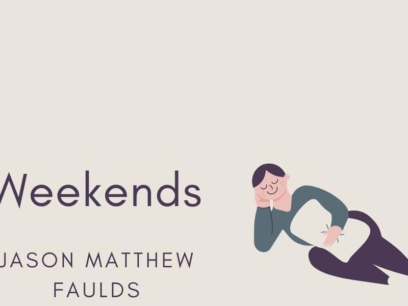 Jason Matthew Faulds, said: "Weekends."