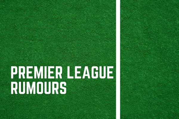 Latest Premier League gossip.