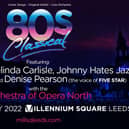 80s Classical 2022 will feature pop icons at Millennium Square Leeds on Friday, July 22.