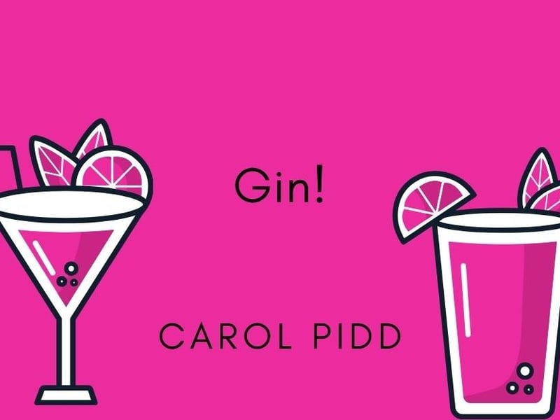 Carol Pidd, said: "Gin!"