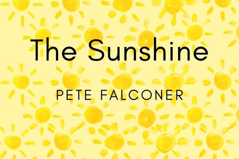 Pete Falconer, said: "The sunshine."