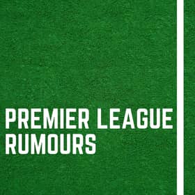 Latest Premier League gossip.