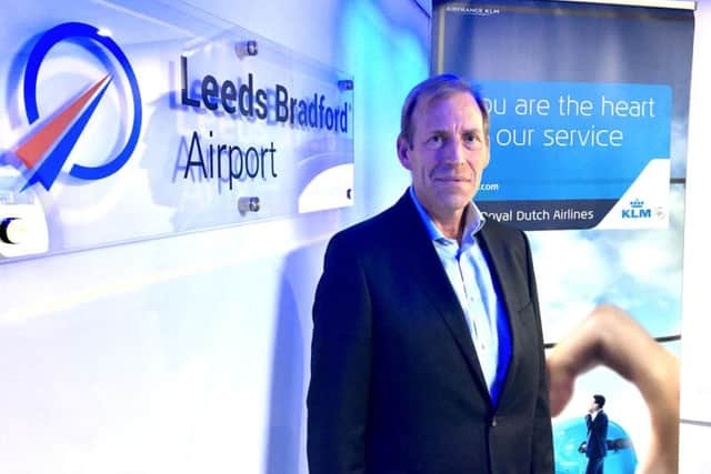 KLM airline boss Warner Rootliep has revealed plans to soar passenger numbers at Leeds Bradford Airport - establishing it as Yorkshire's gateway to the world.