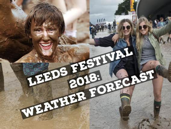 What will the weather be like for Leeds Festival 2018?