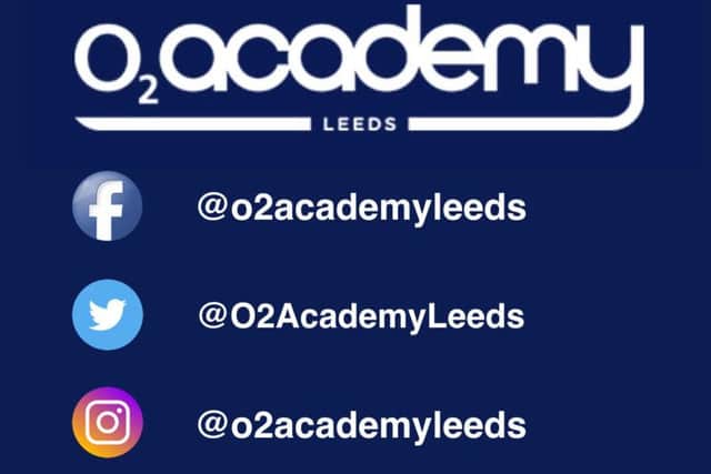 For latest announcements and updates follow O2 Academy Leeds on social media