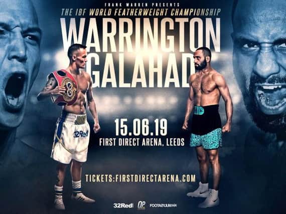 Josh Warrington v Kid Galahad at Leeds First Direct Arena on Saturday June 15