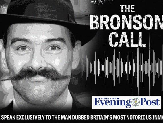 Charles Bronson speaks to the Yorkshire Evening Post.