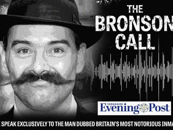 Charles Bronson speaks to the Yorkshire Evening Post.