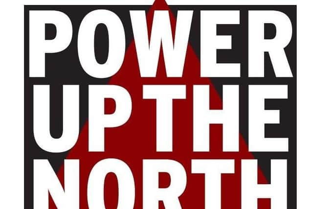Power Up The North campaign launches today and the YEP is throwing its weight behind it.