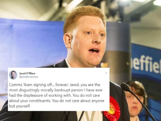 In a string of tweets from what appears to be Sheffield MP Jared O'Mara's Twitter account on Tuesday evening, the MP was described as "morally bankrupt" by what appeared to be a staff member publicly resigning.