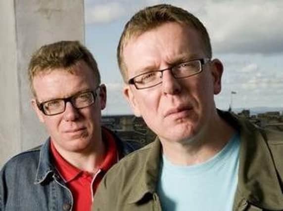 The Proclaimers.