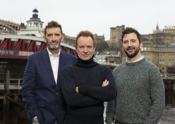 Jimmy Nail, Sting, and Lorne Campbell, artistic director of Northern Stage who is directing The Last Ship.