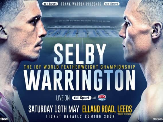 Leeds Warrior Josh Warrington will fight Lee Selby at Elland Road on May 19