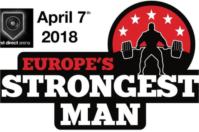 Europe's Strongest Man 2018 at Leeds First Direct Arena on Saturday, April 7.