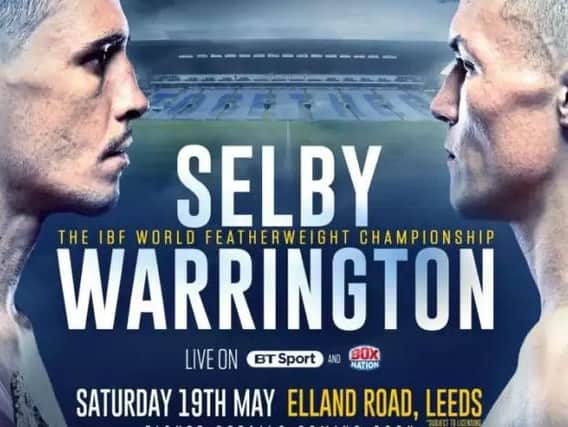 Up for grabs:  two silver VIP boxing tickets for Lee Selbys IBF world featherweight title defence against Leedss very own Josh Warrington on 19 May.
